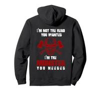 Impression arrière « I 'm Not The Hero You Want I'm The Monster You Need » Sweat à Capuche