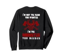 Impression arrière « I 'm Not The Hero You Want I'm The Monster You Need » Sweatshirt