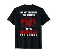 Impression arrière « I 'm Not The Hero You Want I'm The Monster You Need » T-Shirt