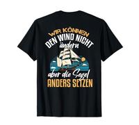 Impression arrière Nous ne Pouvons Pas Changer Le Vent, mais Mettre la Voile T-Shirt