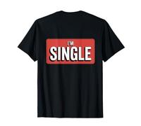 Impression arrière pour célibataires Here Is I'm Single Sign Yes I'm Single T-Shirt