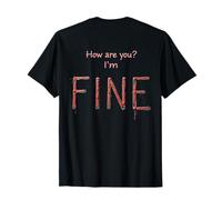 Impression au Dos Humoristique How are You ? I'm Fine Actually Not Fine T-Shirt