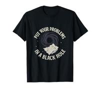 Impression humoristique « Put Your Problems in a Black Hole » T-Shirt