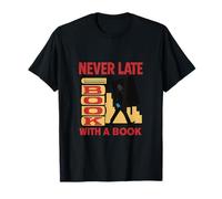 Impression « Never Late With a Book in Hand » T-Shirt