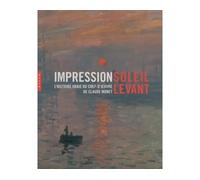 Impression soleil levant. L'histoire vraie du chef-d'oeuvre de Claude Monet - Claude Monet - Hazan Eds - broché - Catalogue d'exposition