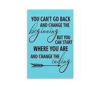 Impression sur toile avec citation inspirante « You Can'T Go Back And Change The Beginning » - 30 x 45 cm
