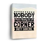 Impression sur toile « Nobody Puts Baby in A Corner Dirty Dancing » - Peinture à l'huile sur toile encadrée en bois pour la maison, le bureau, l'école - 20,3 x 30,5 cm