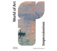 Impressionism: Origins, Practice, Reception New Ed (World of Art) /anglais