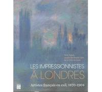 Collectif – Les Impressionnistes à Londres – Artistes Français en Exil, 1870-1904