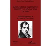 Impressions d'allemagne pendant la révolution de 1848 Paul (Baron) De Krüdener (Auteur)