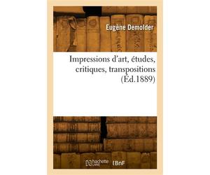 Impressions d'art, études, critiques, transpositions - Eugène Demolder - Hachette Bnf - broché - Livre
