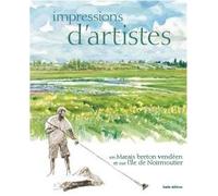 Impressions d'artistes : En marais breton vendéen et sur l'île de Noirmoutier