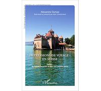 Impressions de voyage - en Suisse, tome 1 : En Suisse romande et dans les cantons alpins