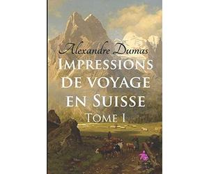 Impressions de voyage en Suisse (Tome I)