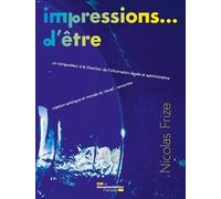 Impressions - D'êtres - Un Compositeur À La Direction De L'information Légale Et Administrative - Création Artistique Et Monde Du Travail : Rencontre