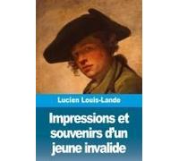 Impressions Et Souvenirs D'un Jeune Invalide