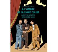 IMPRESSIONS NOUVELLES A l'ombre de la ligne claire - Jacques Van Melkebeke entre Hergé et Jacobs