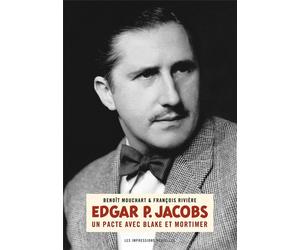 IMPRESSIONS NOUVELLES Edgar P. Jacobs, un pacte avec Blake et Mortimer