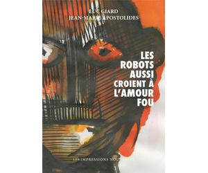 IMPRESSIONS NOUVELLES Les robots aussi croient à l'amour fou