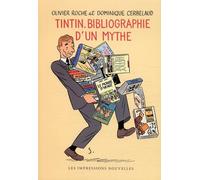 IMPRESSIONS NOUVELLES Tintin, bibliographie d'un mythe