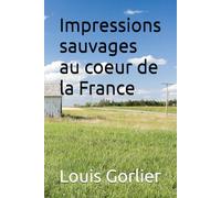Impressions sauvages au coeur de la France