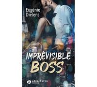 Imprévisible Boss - Eugénie Dielens - Addictives Eds - Poche - Roman