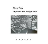 Imprévisible imaginable: Poésie