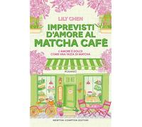 Imprevisti d’amore al Matcha Cafè - Lily Chen - Newton Compton Editori - ebook (ePub) - Livre