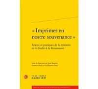 « Imprimer en nostre souvenance » Collectif (Auteur), Silvère Menegaldo (Collection dirigée par), Paul-Alexis Mellet (Collection dirigée par), Elise Boillet (Collection dirigée par), Guillaume Pinet (