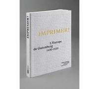 Imprimer ! - L'Europe de Gutenberg Nathalie Coilly (Auteur), Vrand Caroline (Auteur)