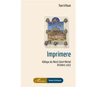 Imprimere Abbaye du Mont-Saint-Michel Octobre 1452 - Tom Irthum - L'harmattan - broché - Roman