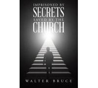 Imprisoned By Secrets Saved By The Church