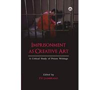 Imprisonment as Creative Art: A Critical Study of Prison Writings