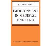Imprisonment in Medieval England Ralph Bernard Pugh (Auteur)