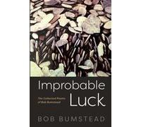 Improbable Luck: The Collected Poems Of Bob Bumstead Paperback Book By Bob Bumstead
