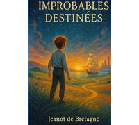Improbables Destinées (livre I): Jeanot de Bretagne