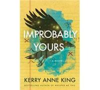 Improbably Yours by Kerry Anne King Kerry Anne King (Auteur)