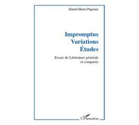 Impromptus. Variations. Etudes Essais de Littérature générale et comparée - Daniel-Henri Pageaux - L'harmattan - broché - Essai