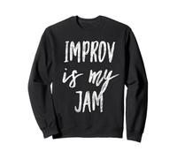 Improv is My Jam Actors Fun Improvisation Artist Design Sweatshirt