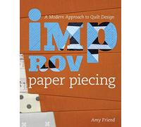 Improv Paper Piecing: A Modern Approach to Quilt Design