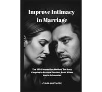 Improve Intimacy in Marriage: The 'ISO Connection Method' for Busy Couples to Restore Passion, Even When You're Exhausted