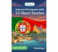 Improve Portuguese with 55 bilingual short stories: Engaging Portuguese tales for A2-B1 learners. Boost comprehension & fluency.