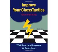 Improve Your Chess Tactics: 700 Practical Lessons & Exercises