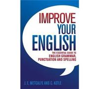 Improve Your English: The Essential Guide To English Grammar, Punctuation And Spelling (Paperback) J E Metcalfe, Cedric Astle (Auteur)