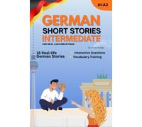 Improve Your German with Short Stories for Intermediate Learners:: Real-Life German Dialogues, Everyday Vocabulary & Natural German Expressions
