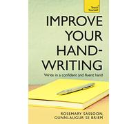 Improve Your Handwriting: Learn to write in a confident and fluent hand: the writing classic for adult learners and calligraphy enthusiasts