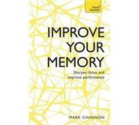 Improve Your Memory: Sharpen Focus And Improve Performance: Teach Yourself (Paperback) Mark Channon, (Auteur)