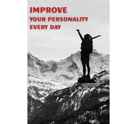 Improve Your Personality Every Day: Motivational and Inspirational Notebook