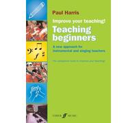 Improve Your Teaching: Teaching Beginners: A New Approach for Instrumental and Singing Teachers