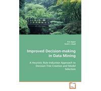 Improved Decision-Making In Data Mining: A Heuristic Rule Induction Approach To Decision Tree Creation And Model Selection